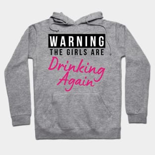 Warning The Girls Are Out Drinking Again. Matching Friends. Girls Night Out Drinking. Funny Drinking Saying. Black and Pink Hoodie